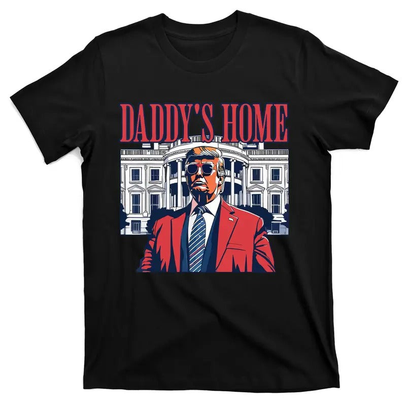 Daddy Is Home Donald Trump 47th President Of The United States Of America Usa T-Shirt Hoodie, Sweatshirt | UrbanDripWear.com