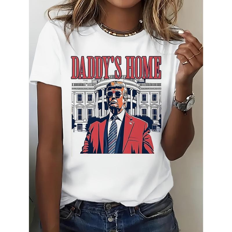 "Daddy's Home" Trump T-Shirt Women's T-shirts 2024 Trump Vote T-Shirt Fashion Trend Cotton Top Menswear Streetwear...