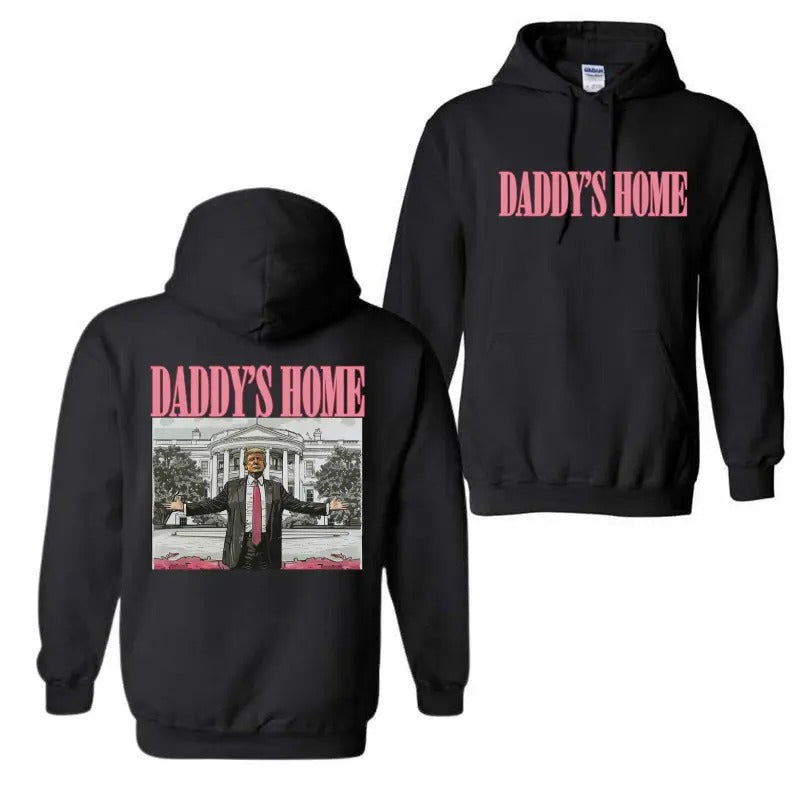 Daddy's Home Trum Unisex 2 Side Hoodie, Daddys Home Hoodie, Trump Shirt, For Men, For Women Sweatshirt | UrbanDripWear.com