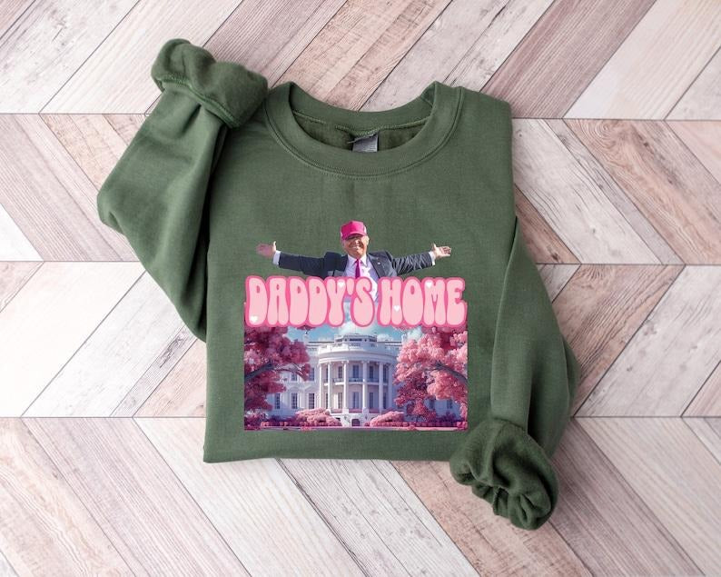Daddys home sweatshirt, White House 2024 sweartshirt get in losers, chump sweatshirt, republican sweatshirt, political...