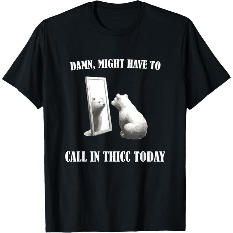 Damn Might Have To Call In Thicc Today Bear Mirror Meme T-Shirt made in usa Hoodie, Sweatshirt | UrbanDripWear.com