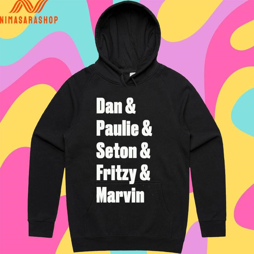Dan And Paulie And Seton And Fritzy And Marvin Shirts