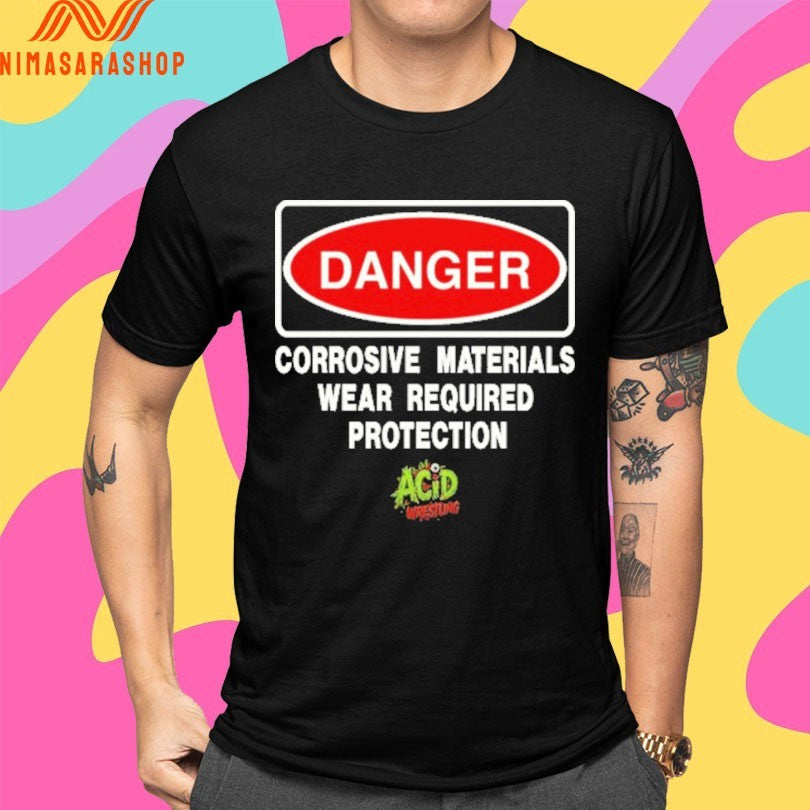Danger Corrosive Materials Wear Required Protection Acid Wrestling 2026 Shirts