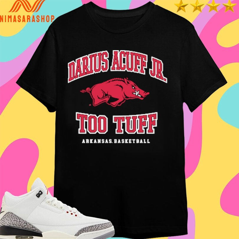 Darius Acuff Jr Too Tuff Arkansas Razorbacks Men’s Basketball Shirts