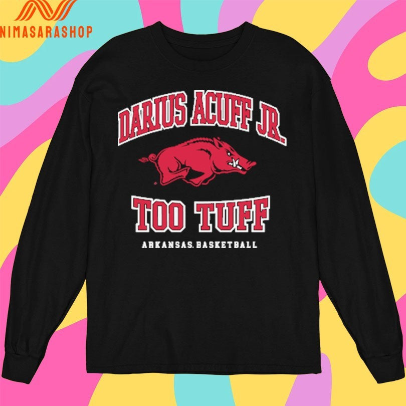 Darius Acuff Jr Too Tuff Arkansas Razorbacks Men’s Basketball Shirts