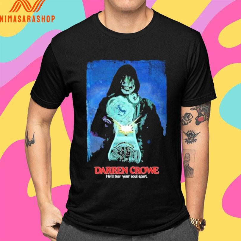 Darren Crowe He’ll Tear Your Soul Apart Shirts