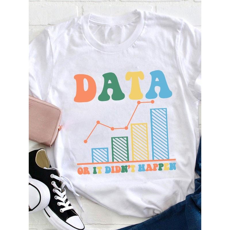 Data Or It Didn'T Happen Teacher T Shirt , Loose, Women'S Casual Round Neck T-Shirt Hoodie, Sweatshirt | UrbanDripWear.com