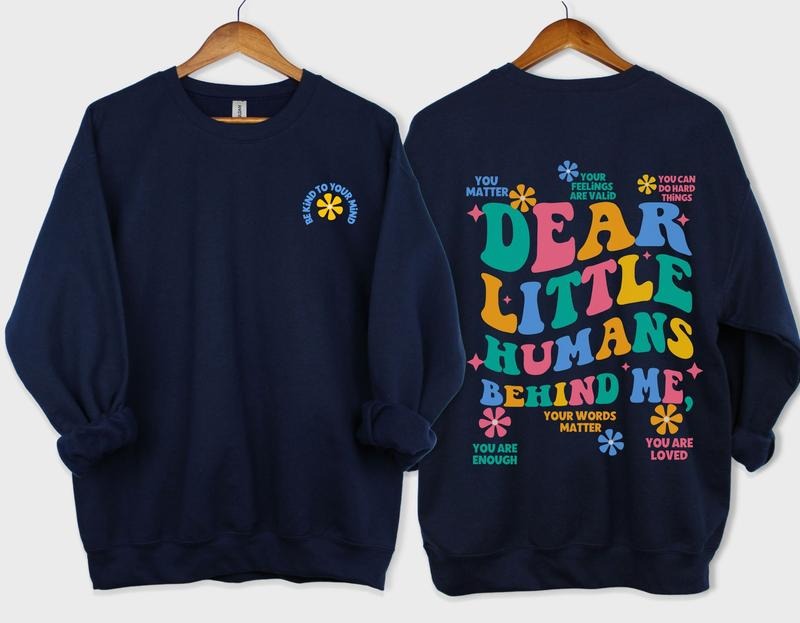 Dear Little Humans Behind Me Sweatshirt Teacher Student Affirmations Aba Therapy Rbt Bcba Crewneck Unisex Heavyblend...