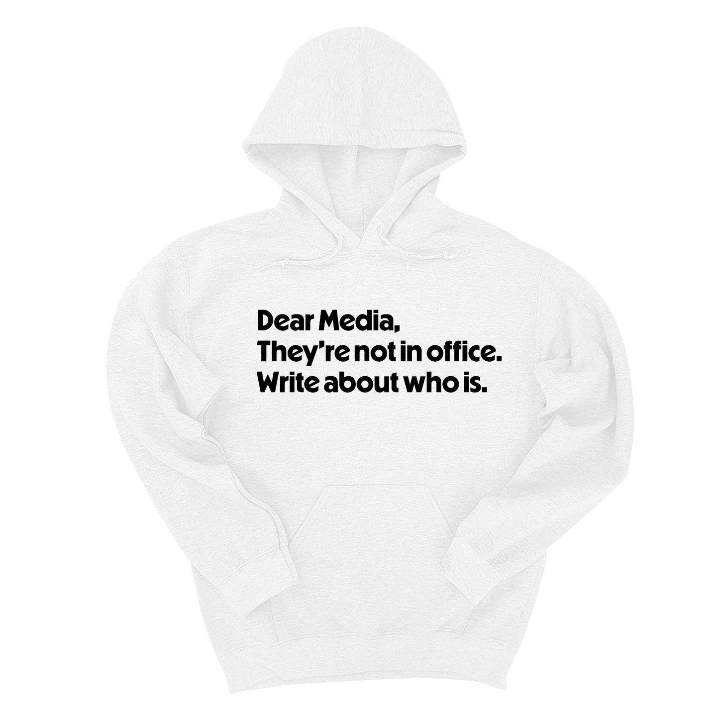 Dear Media, TheyÃ¢â‚¬â„¢re Not in Office. Write About Who Is Unisex Hoodie