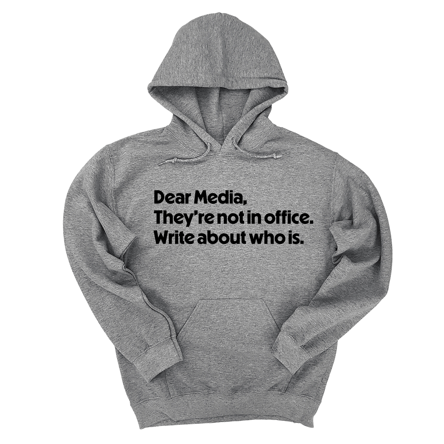 Dear Media, TheyÃ¢â‚¬â„¢re Not in Office. Write About Who Is Unisex Hoodie