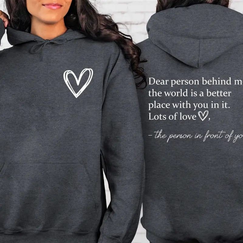 Dear Person Behind Me Front And Back Sweatshirt Inspirational Hoodie Aesthetic Be Kind Mental Health Tomorrow Needs You...