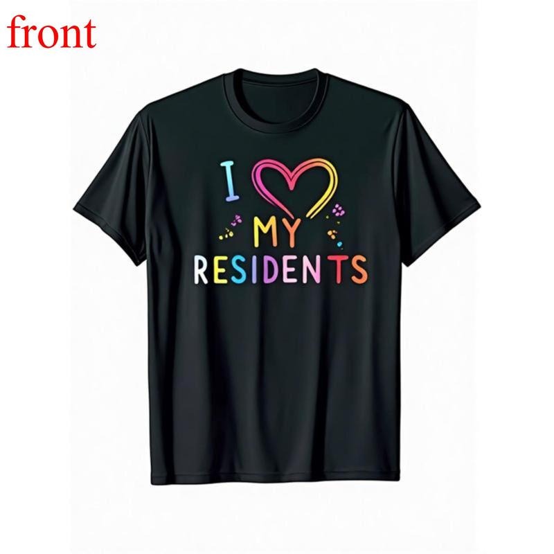 Dear Resident Behind Me I Love My Residents Healthcare Worke T-Shirt, 100% Cotton, Single Side Printed, Black Short...