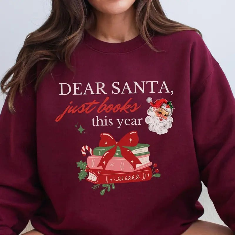 Dear Santa Bookish Sweatshirt, Bookish Christmas Sweatshirt, Holiday Book Lover Sweater, Holiday Hoodie, Santa Reader,...
