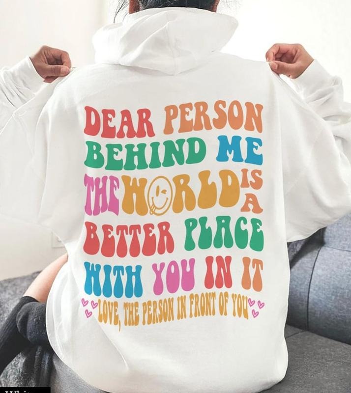 Dear person behind me hoodie, The world hoodie, Trendy hoodie aesthetic, Kindness Hoodie and Sweater; T-shirt Sweatshirt