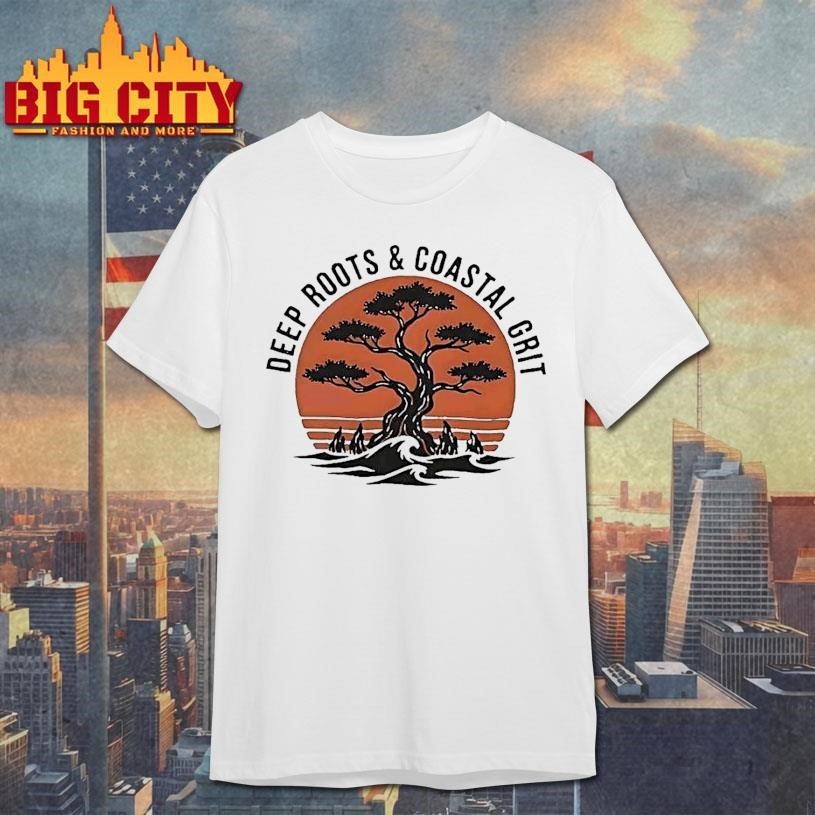 Deep Roots And Coastal Grit Shirt
