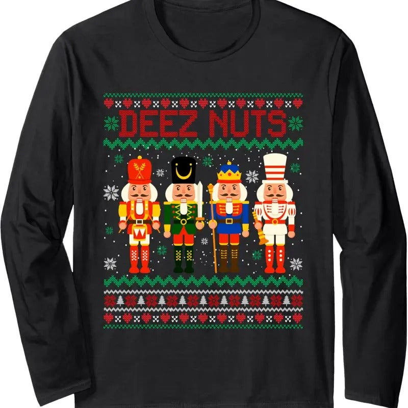 Deez Nuts Nutcracker Shirt Ugly Christmas Sweater Funny Xmas Long Sleeve T-Shirt Hoodie, Sweatshirt | UrbanDripWear.com