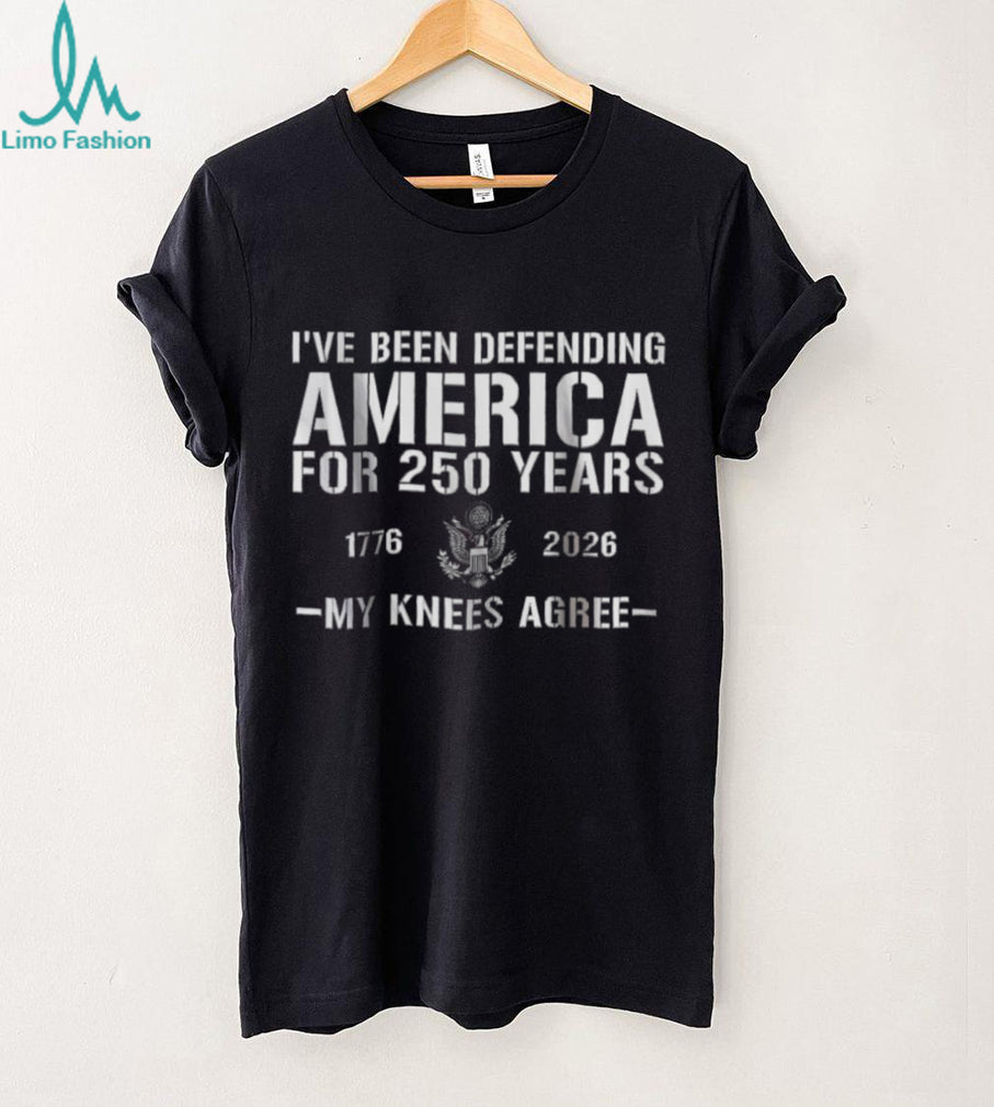 Defending America For 250 Years My Knees Agree Funny Veteran T shirt