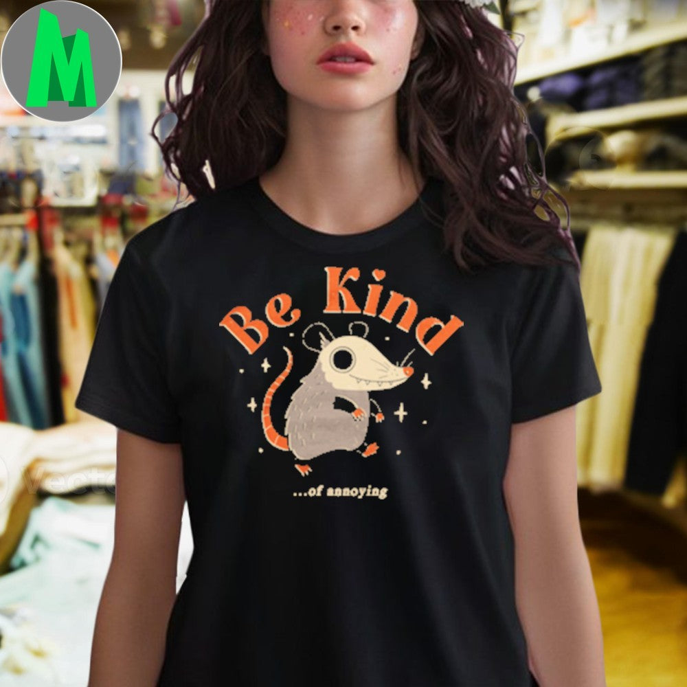 Design Be Kind Of Annoying Shirt
