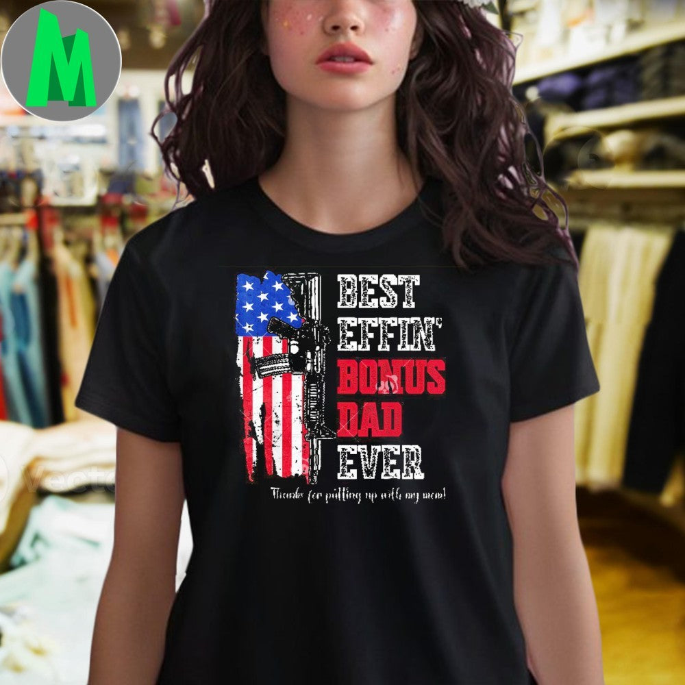Design Best Effin’ Bonus Dad Ever Soldier American Flag Rifle Graphic T-Shirt