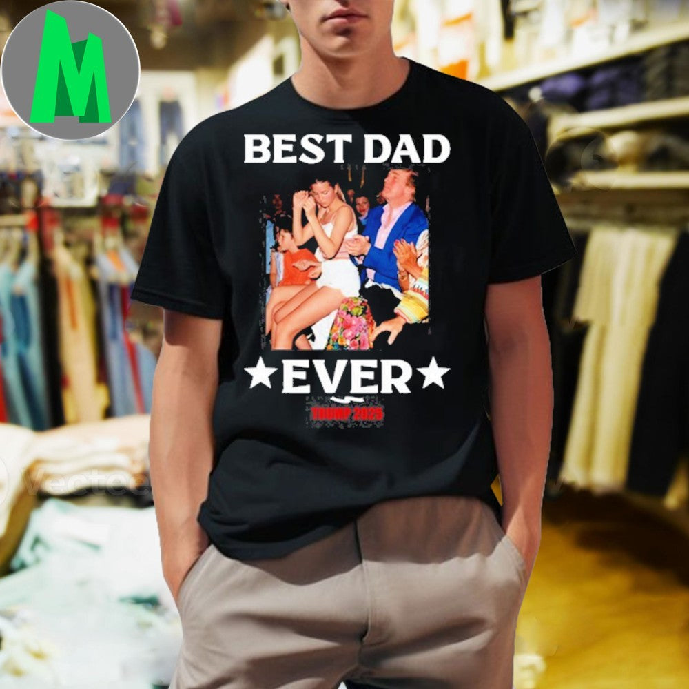 Design Donald Trump Best Dad Ever 2025 Political T-Shirt