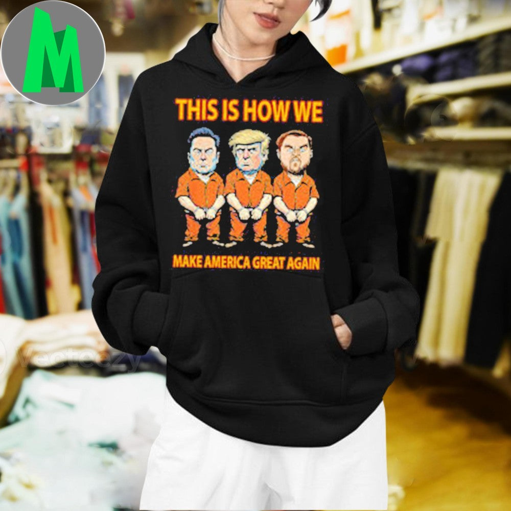 Design Elon Musk And Donald Trump And Andrew Tate This Is How We Make America Great Again T-Shirt