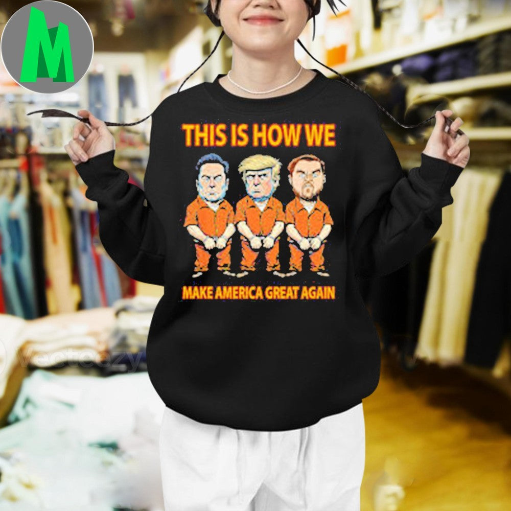 Design Elon Musk And Donald Trump And Andrew Tate This Is How We Make America Great Again T-Shirt