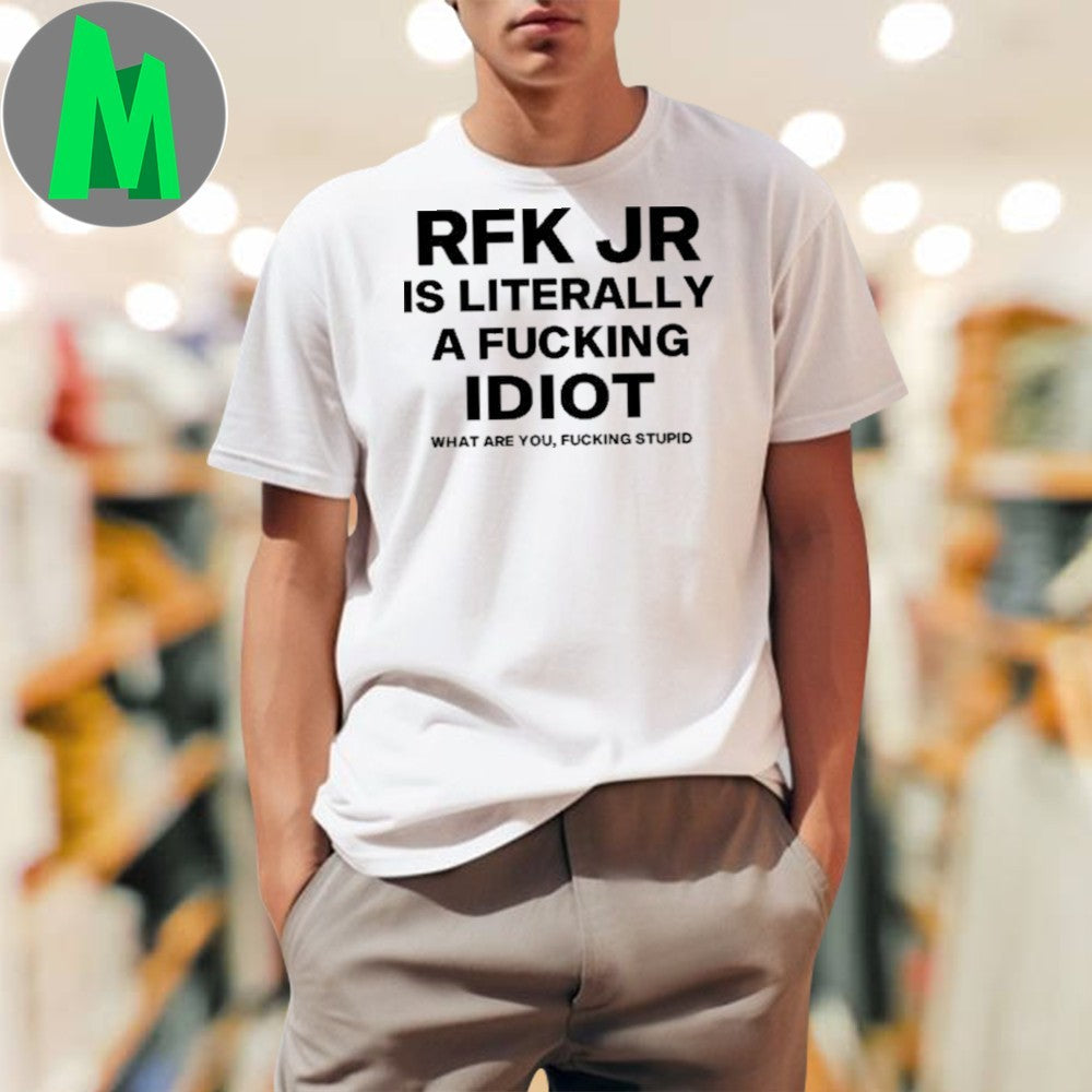 Design Evilautism RFK Jr. Is Literally A Fucking Idiot White Political Shirt