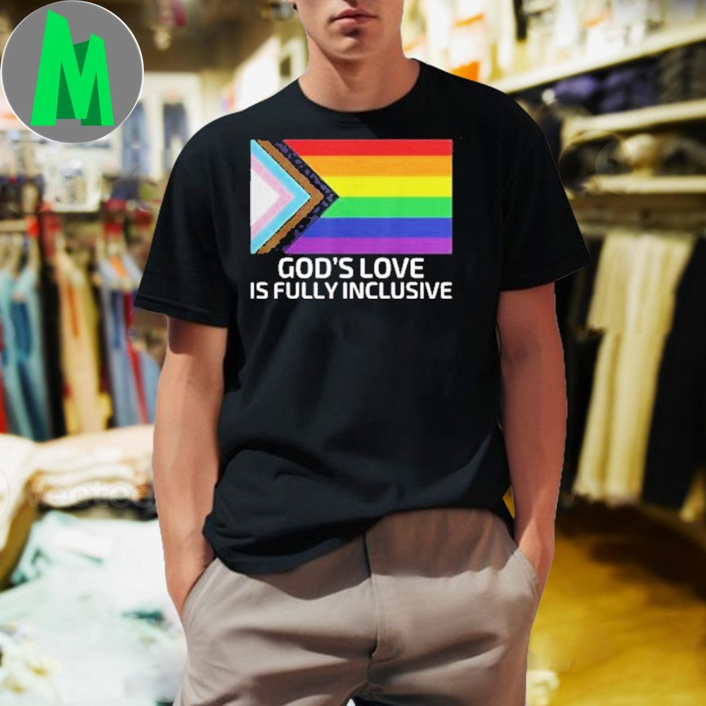 Design God’s Love Is Fully Inclusive LGBTQ Flag Shirt