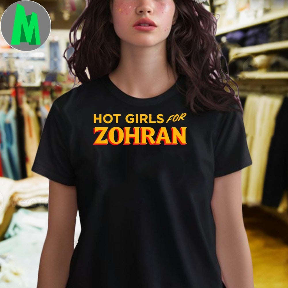 Design Hot Girls for Zohran Campaign T-Shirt