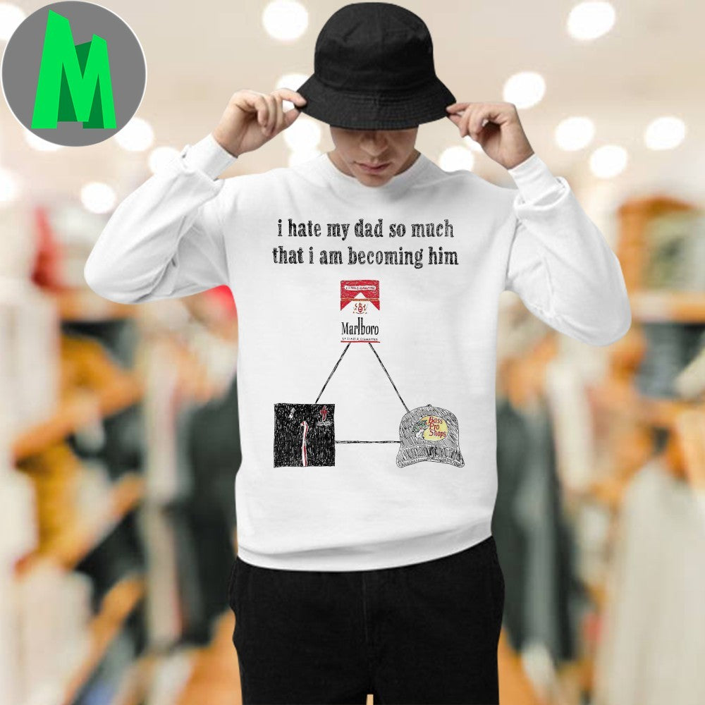 Design I Hate My Dad So Much I’m Becoming Him Marlboro Bass Pro Shops Shirt