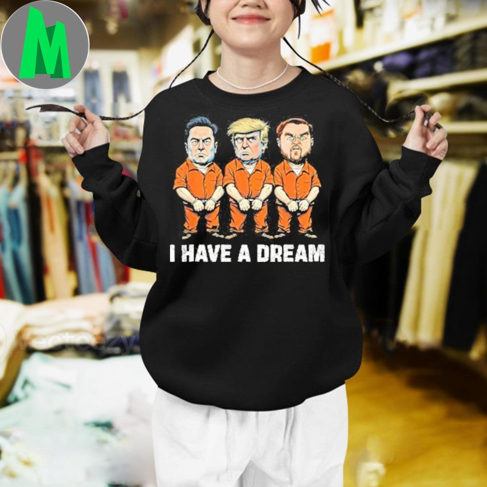 Design I Have A Dream Political Satire Trump Elon Musk Prison Funny Graphic Shirt
