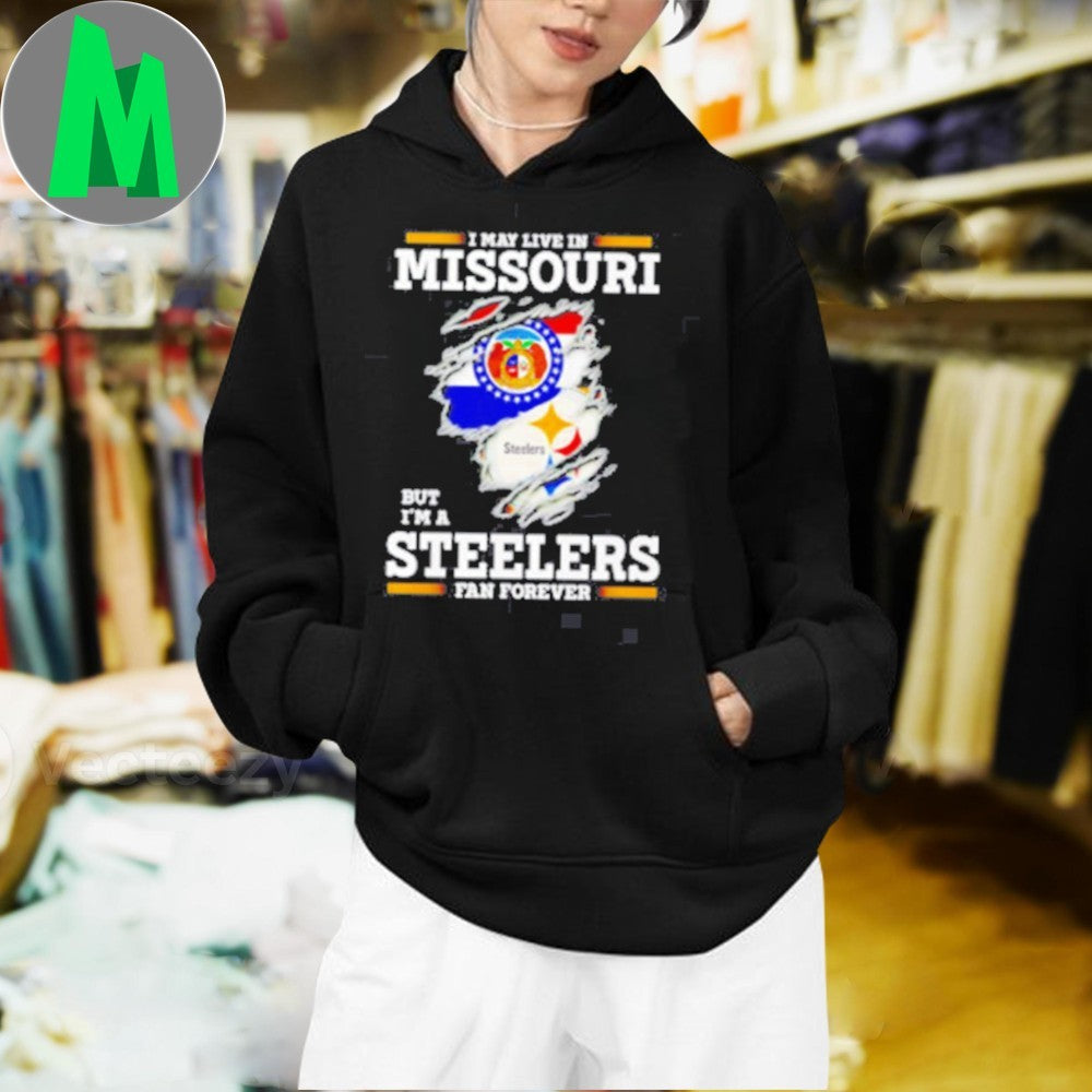 Design I may live in Missouri but I’m a Steelers fan forever logo 2025 shirt