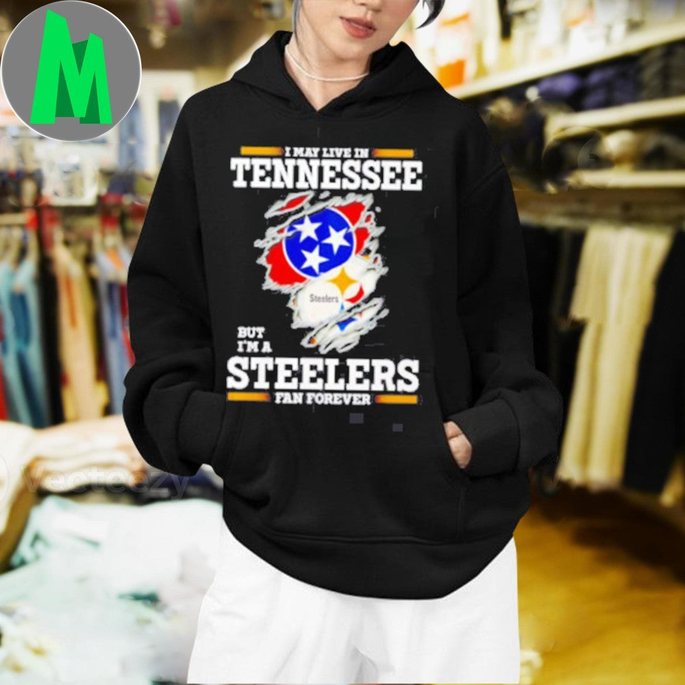 Design I may live in Tennessee but I’m a Steelers fan forever logo 2025 shirt