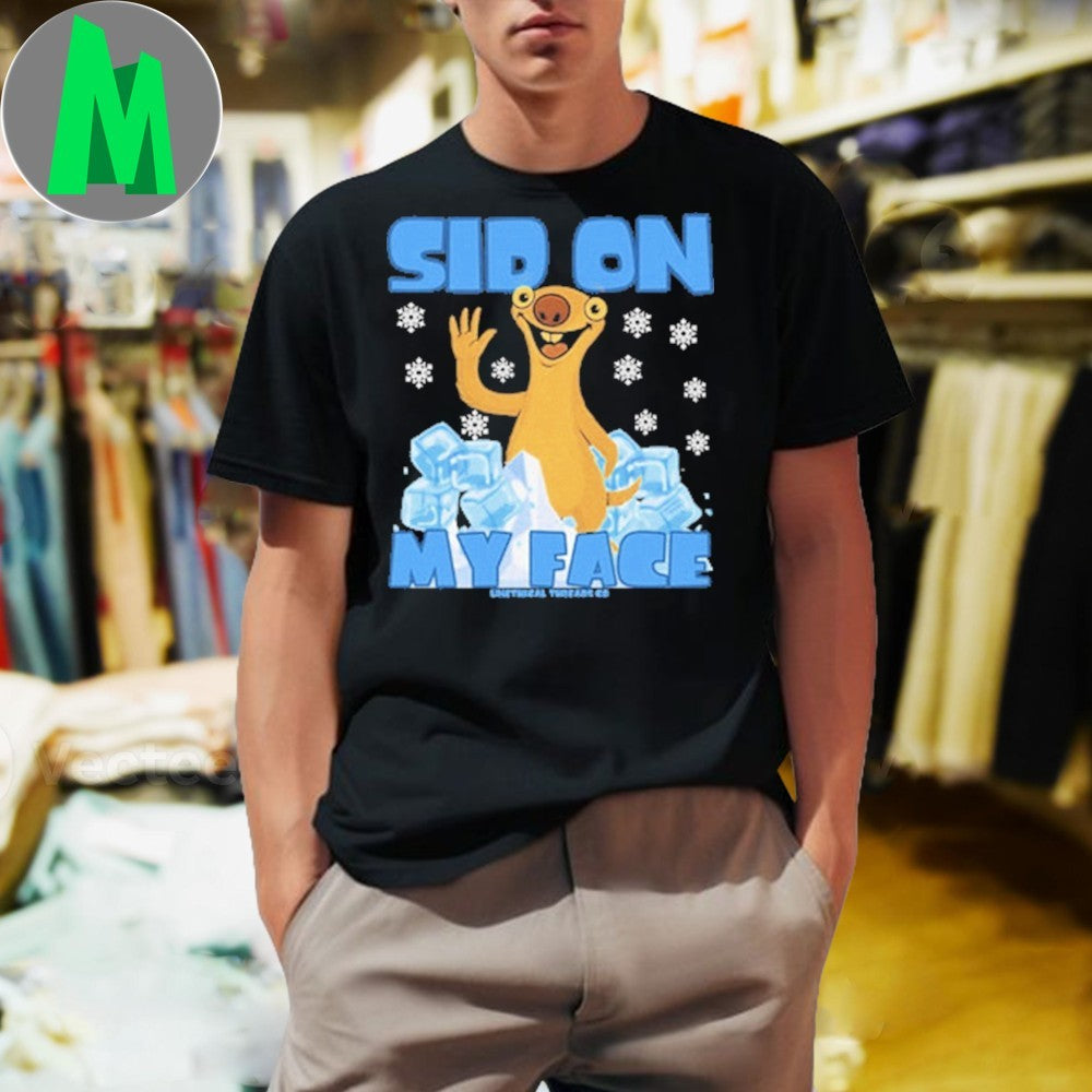 Design Ice Age Sid On My Face Funny Sloth Winter Shirt