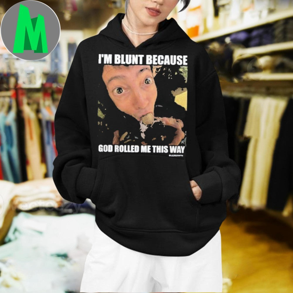 Design I’m Blunt Because God Rolled Me This Way Funny Graphic T-Shirt