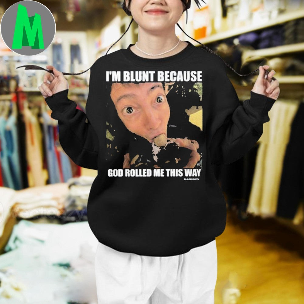 Design I’m Blunt Because God Rolled Me This Way Funny Graphic T-Shirt
