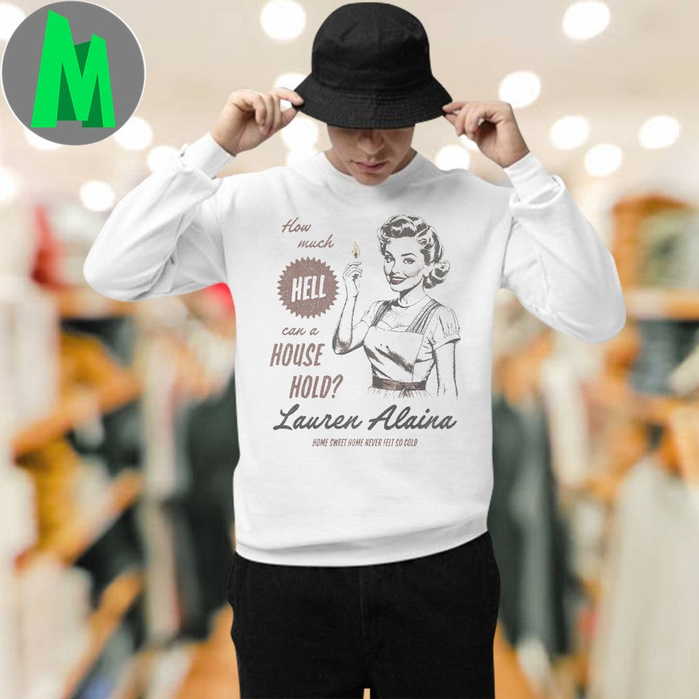 Design Lauren Alaina How Much Hell Can a House Hold Shirt
