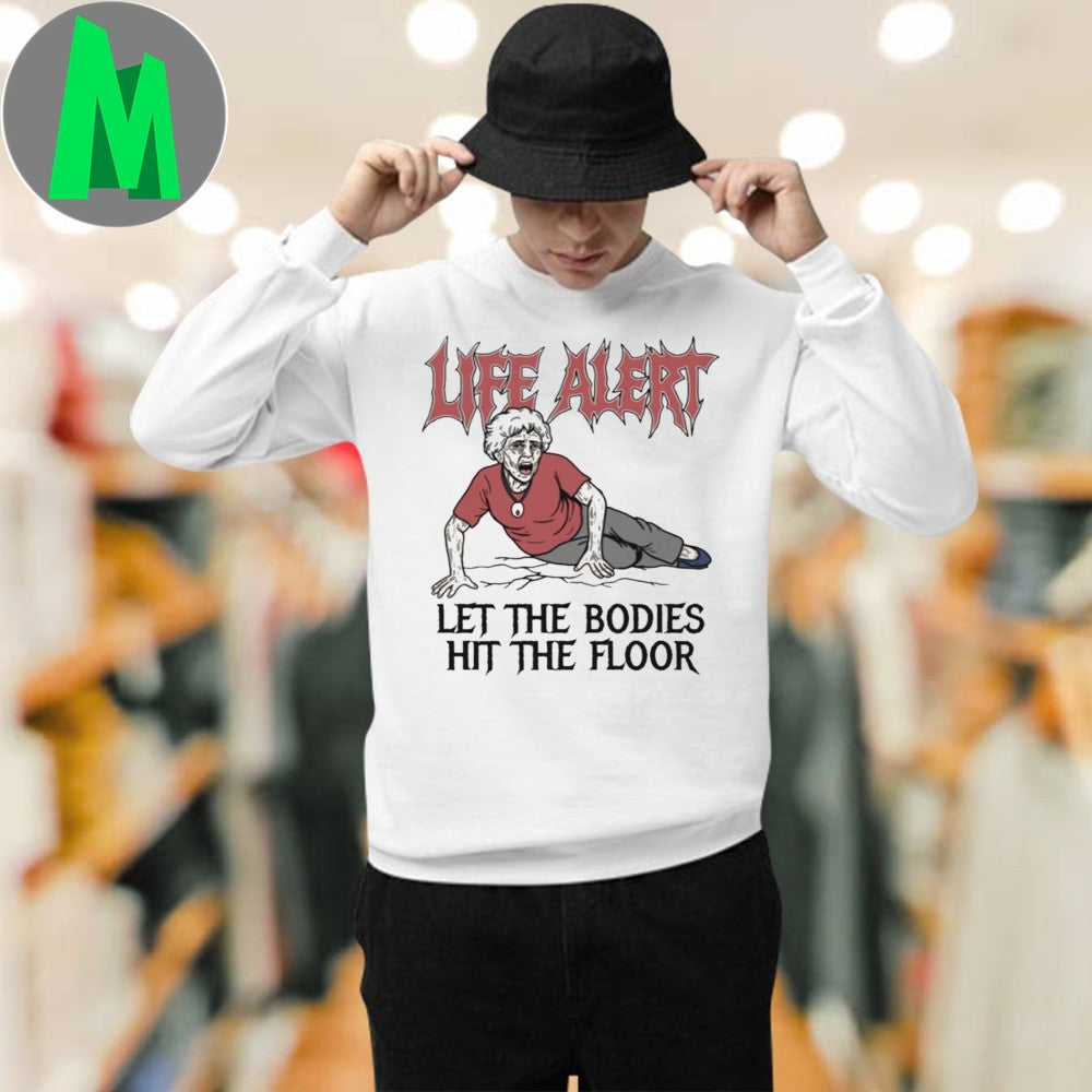 Design Life Alert Let The Bodies Hit The Floor Funny Meme Graphic T-Shirt