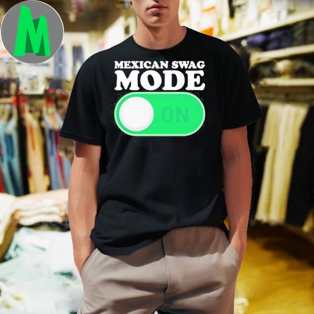 Design Mexican Swag Mode On Funny Graphic T-Shirt