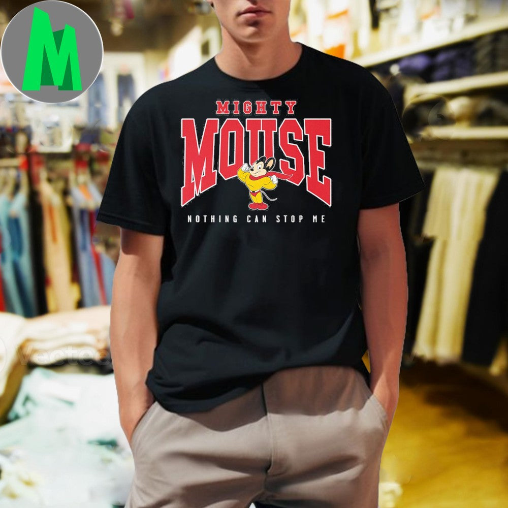 Design Mighty Mouse Nothing Can Stop Me T-Shirt