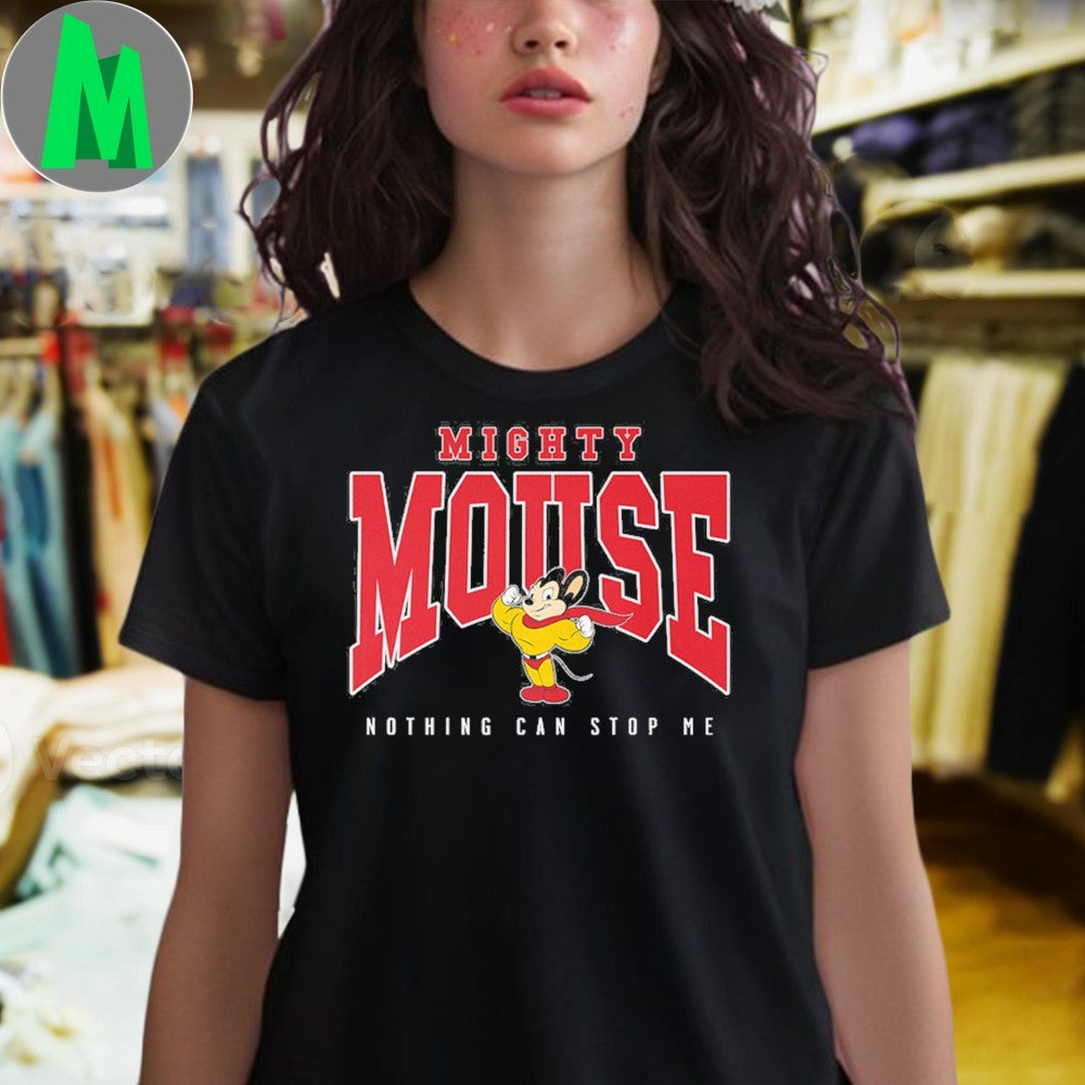 Design Mighty Mouse Nothing Can Stop Me T-Shirt
