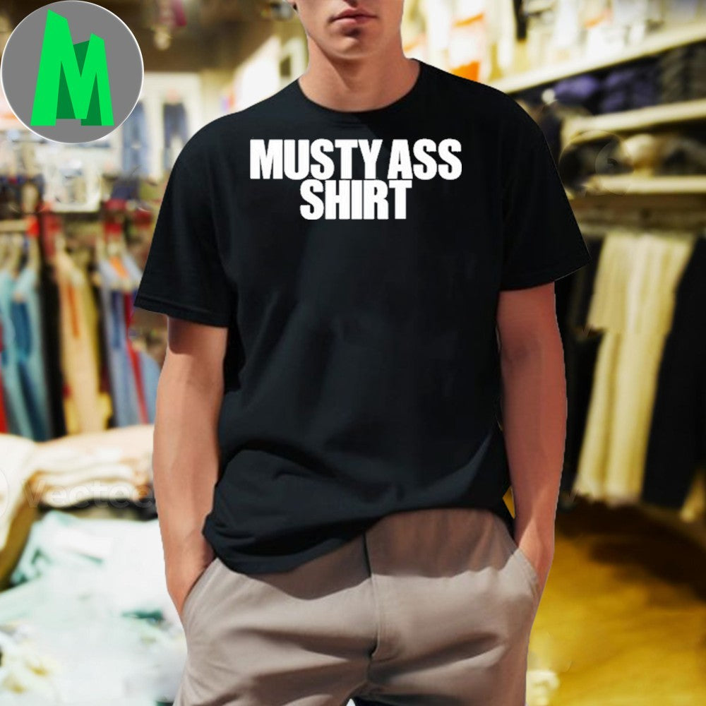 Design Natererun Musty Ass Shirt Shirt