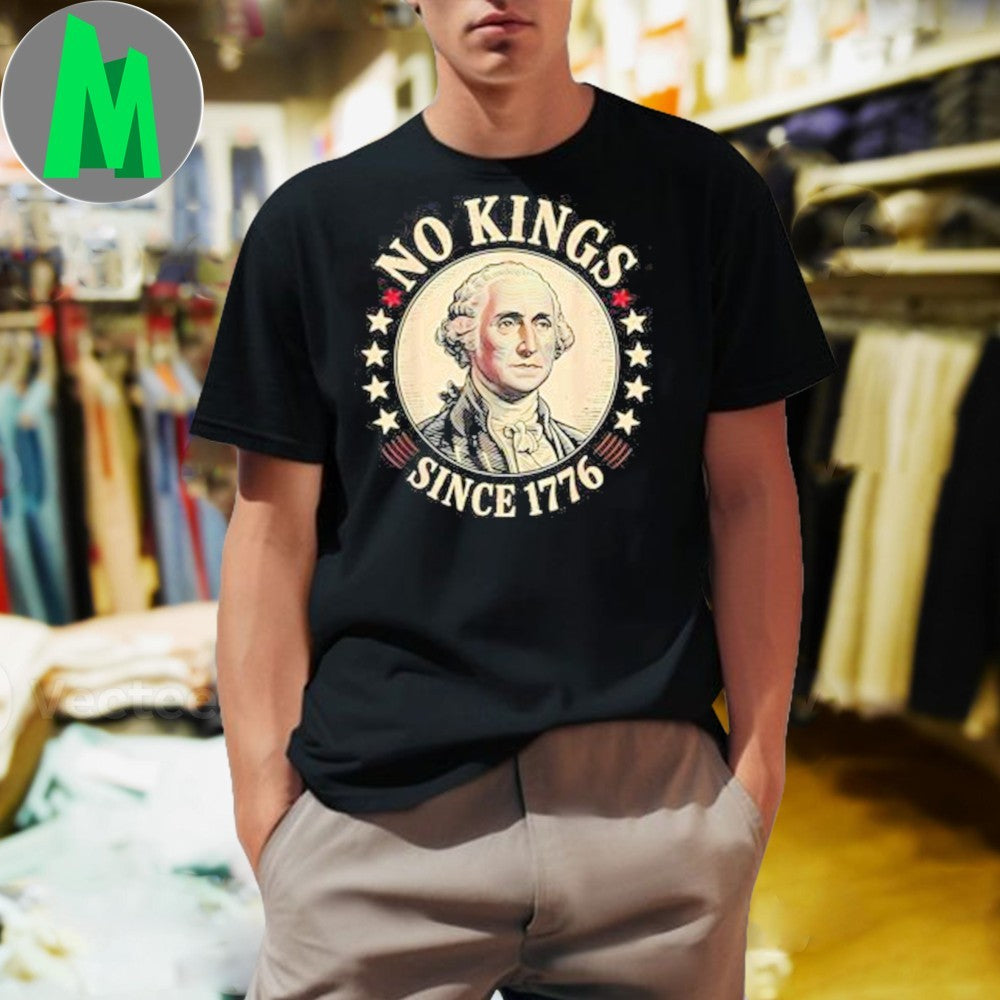 Design No Kings Since 1776 Shirt