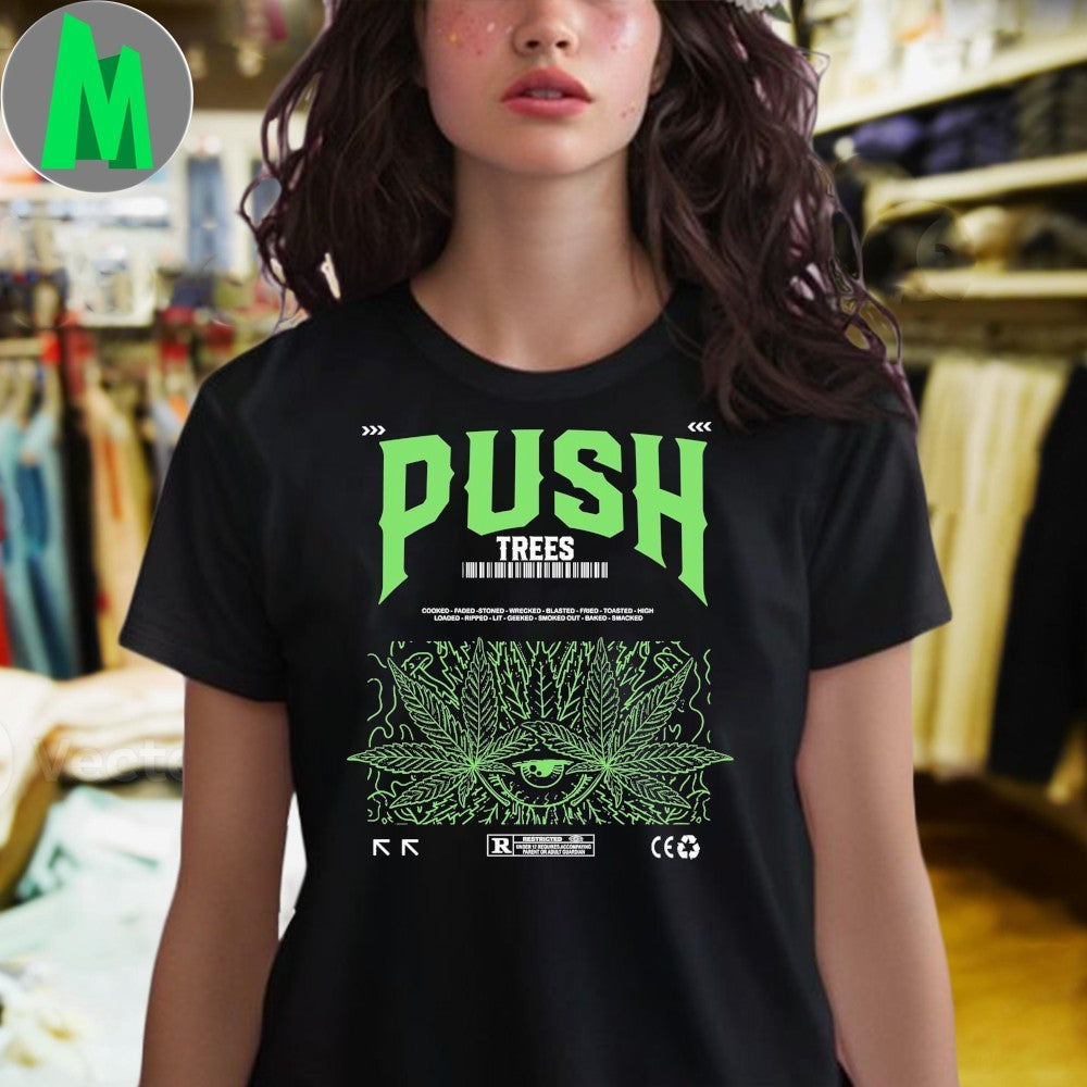 Design Push Trees Cannabis Culture Stoner Graphic T-Shirt