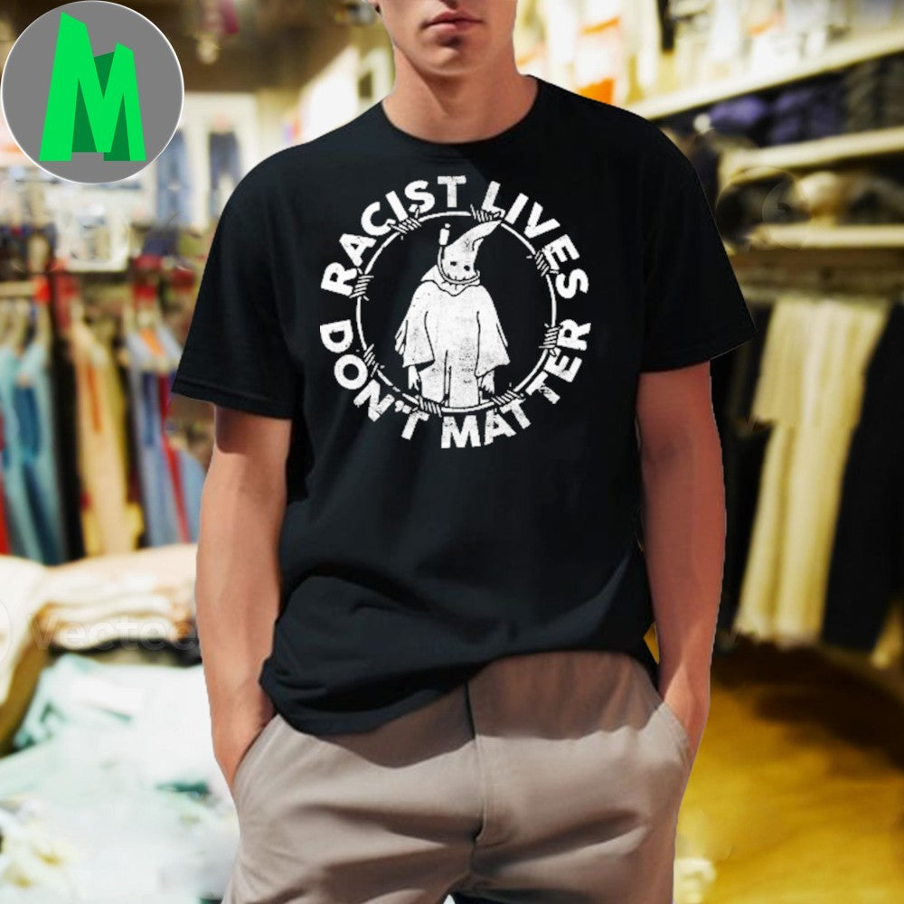 Design Racist Lives Don’t Matter Shirt