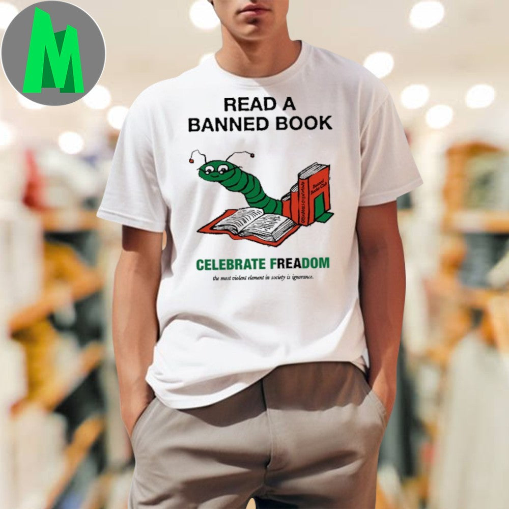 Design Read A Banned Book Bookworm Celebrate Freedom Shirt