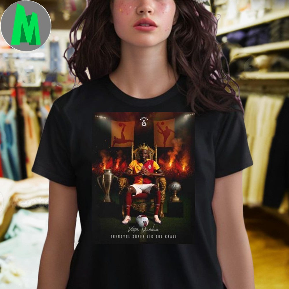 Design Victor Osimhen Trendyol Super Lig 2025 Gol Krali Goal King Football Soccer Fan Graphic Tee Shirt
