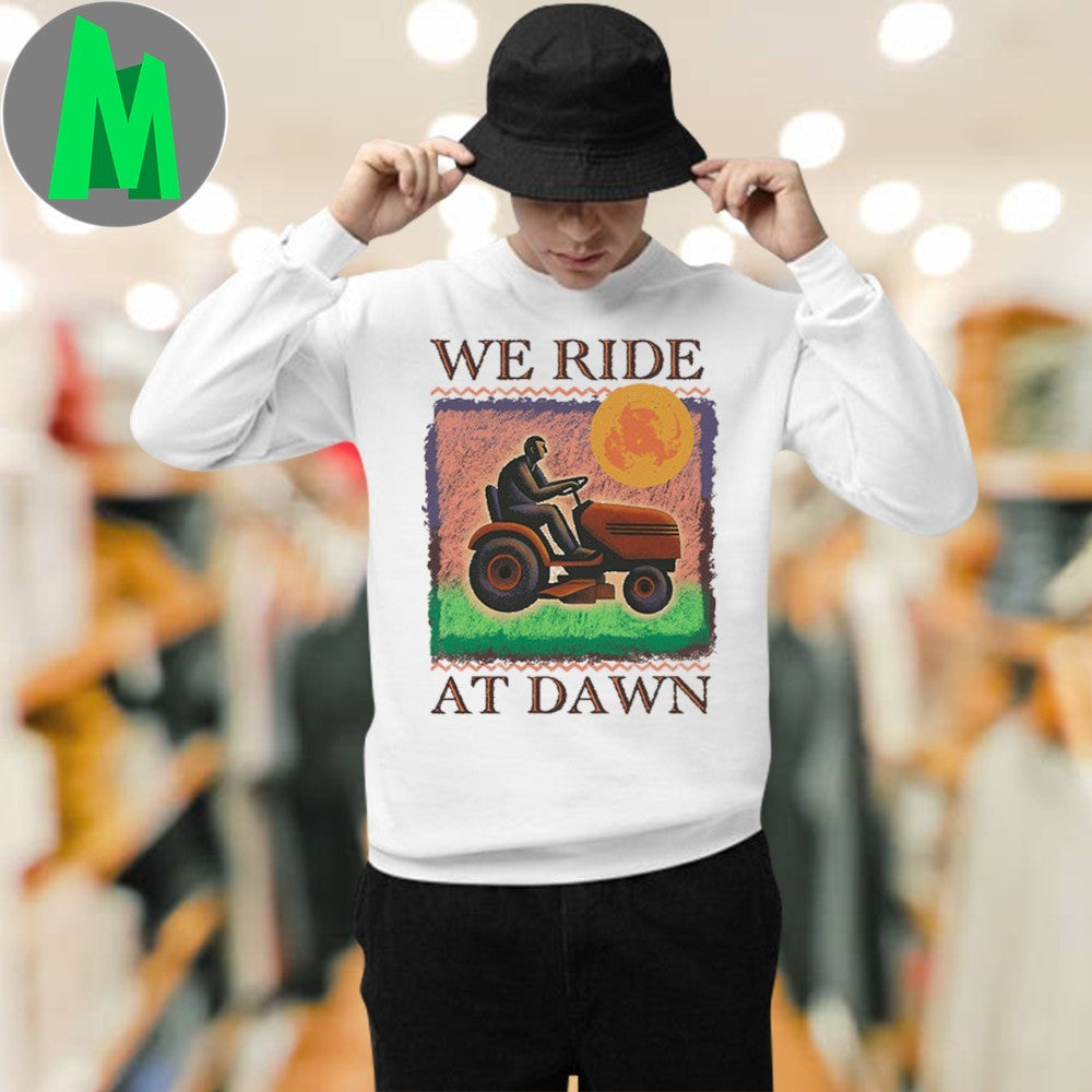 Design We Ride At Dawn Lawn Mower Graphic T-Shirt