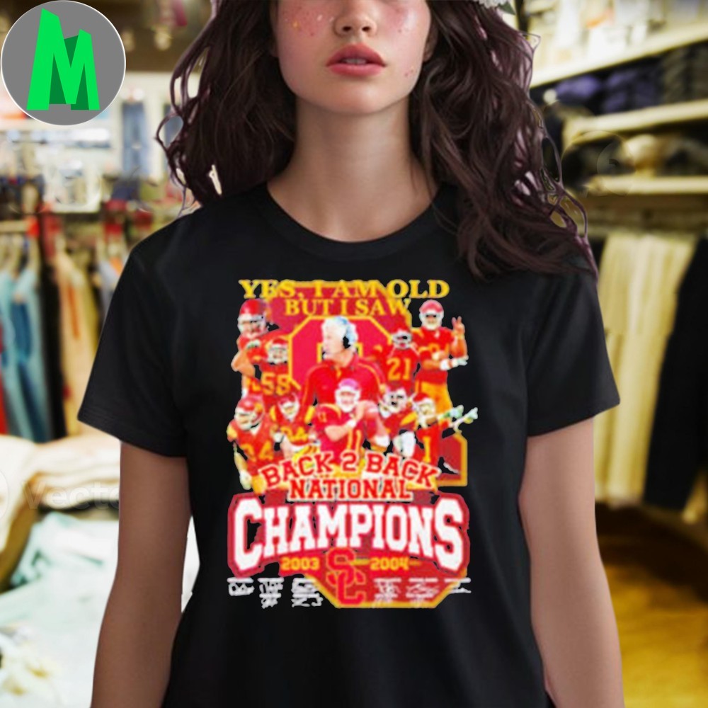 Design Yes I Am Old But I Saw USC Trojans Back-to-Back National Champions 2003-2004 T-Shirt