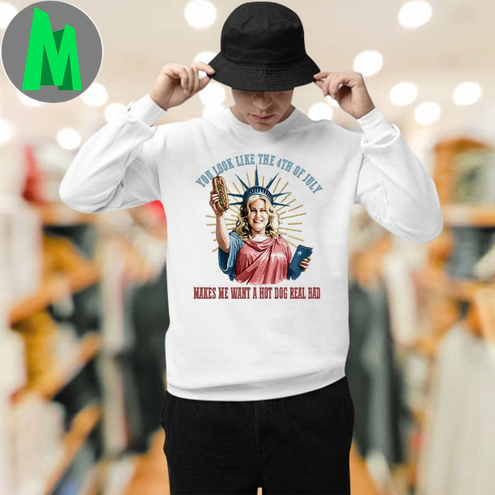 Design You Look Like The 4th Of July Makes Me Want A Hot Dog Real Bad Shirt